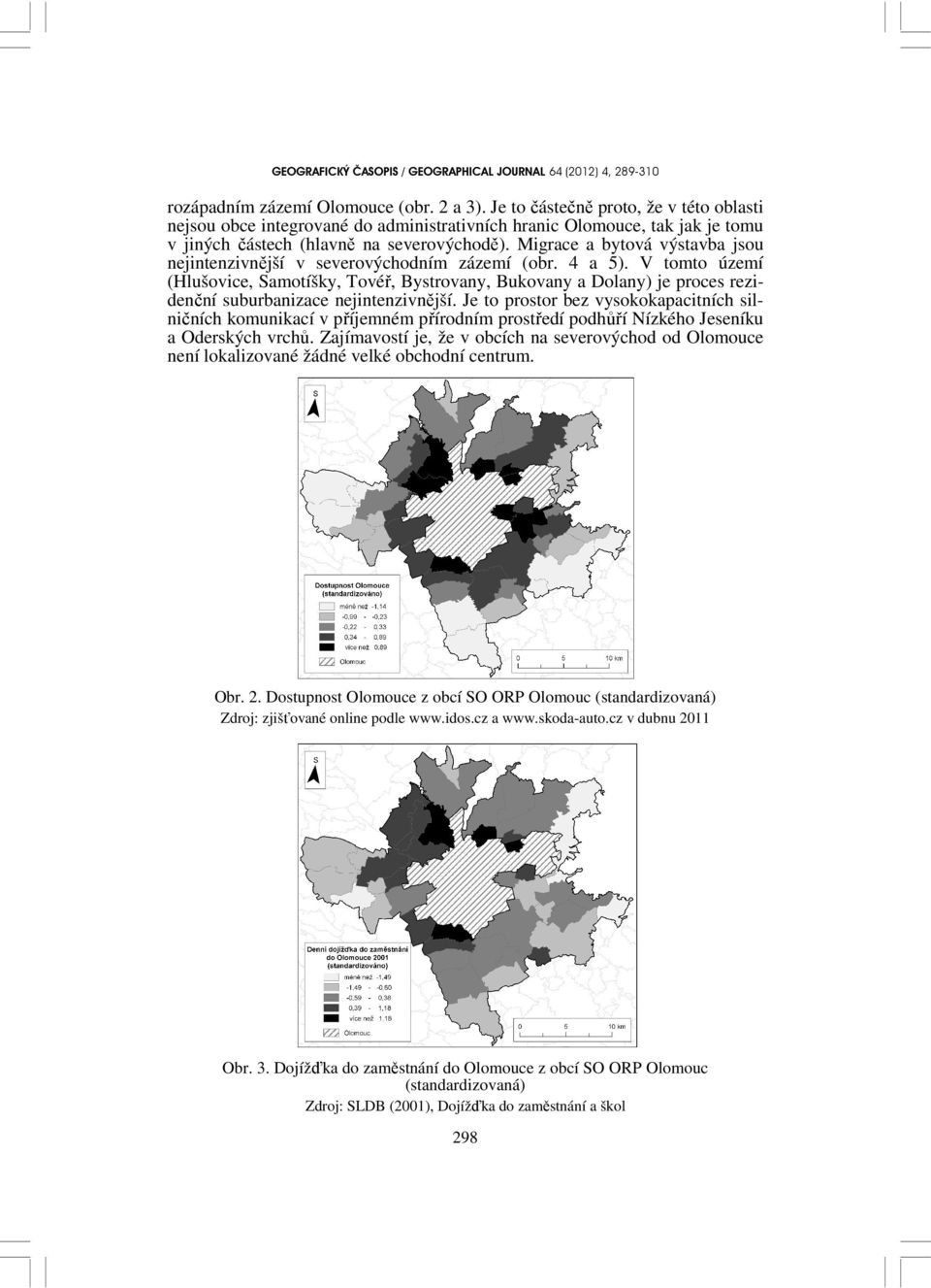 Migrace a bytová výstavba jsou nejintenzivnější v severovýchodním zázemí (obr. 4 a 5).