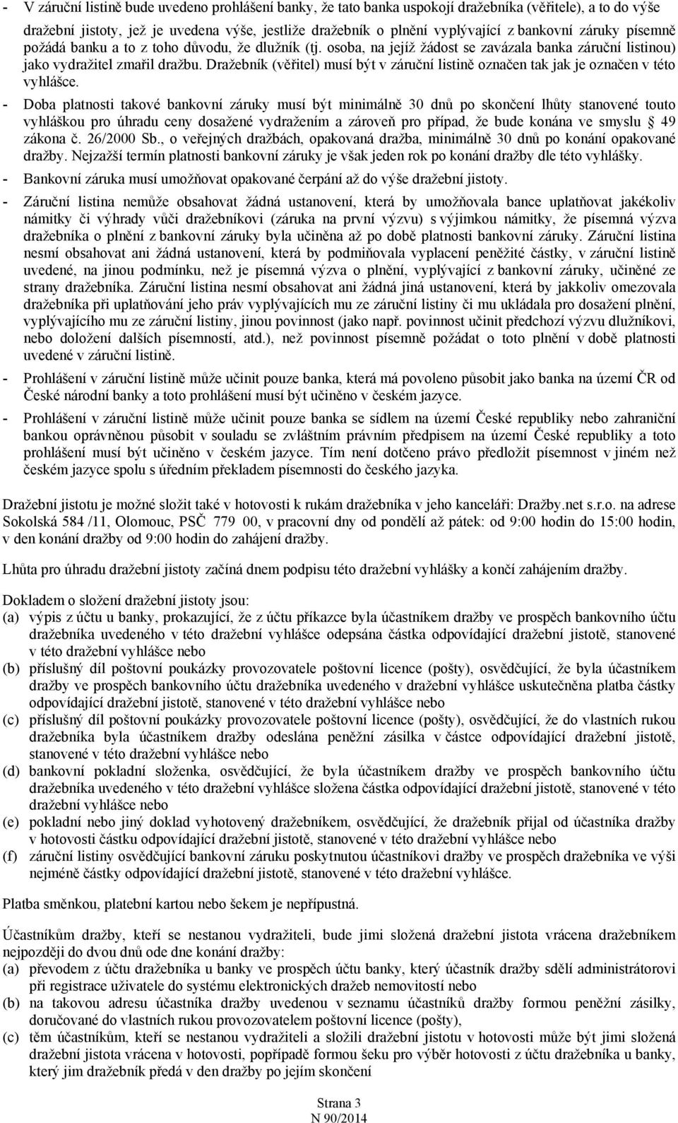 Dražebník (věřitel) musí být v záruční listině označen tak jak je označen v této vyhlášce.