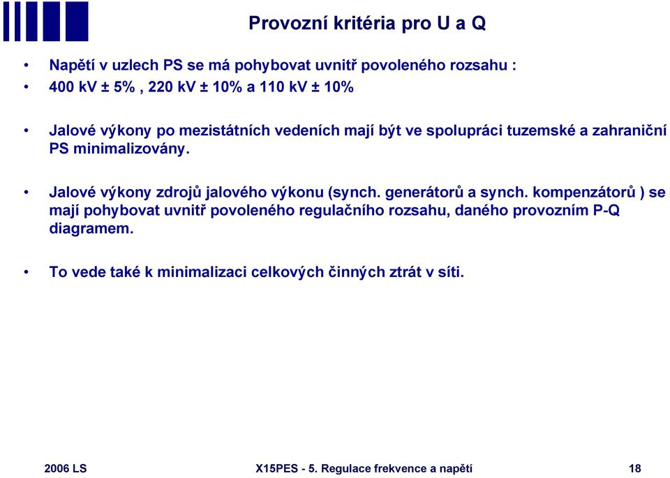 Jalové výkony zdrojů jalového výkonu (synch. generátorů a synch.