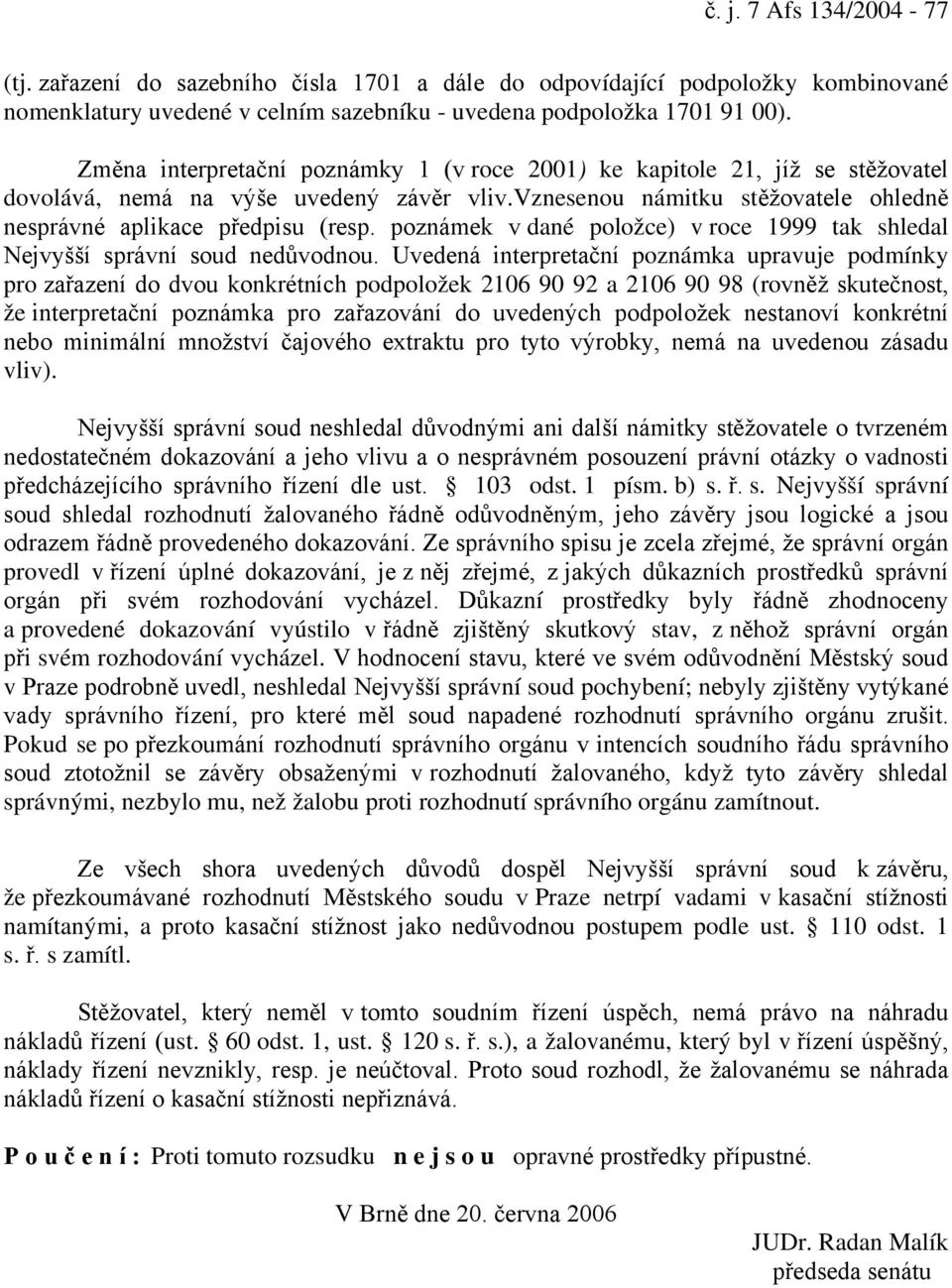 poznámek v dané položce) v roce 1999 tak shledal Nejvyšší správní soud nedůvodnou.