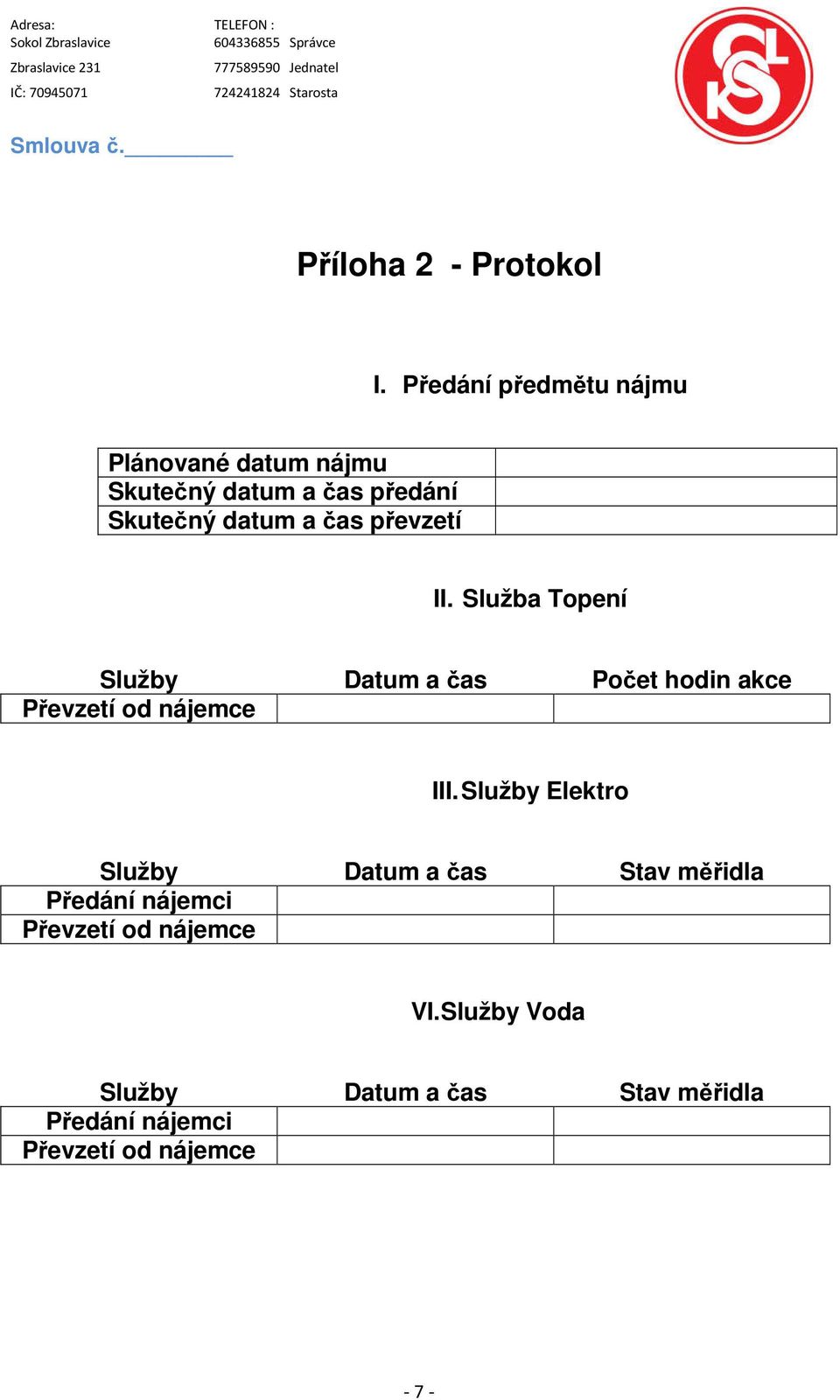 převzetí II. Služba Topení Služby Datum a čas Počet hodin akce Převzetí od nájemce III.