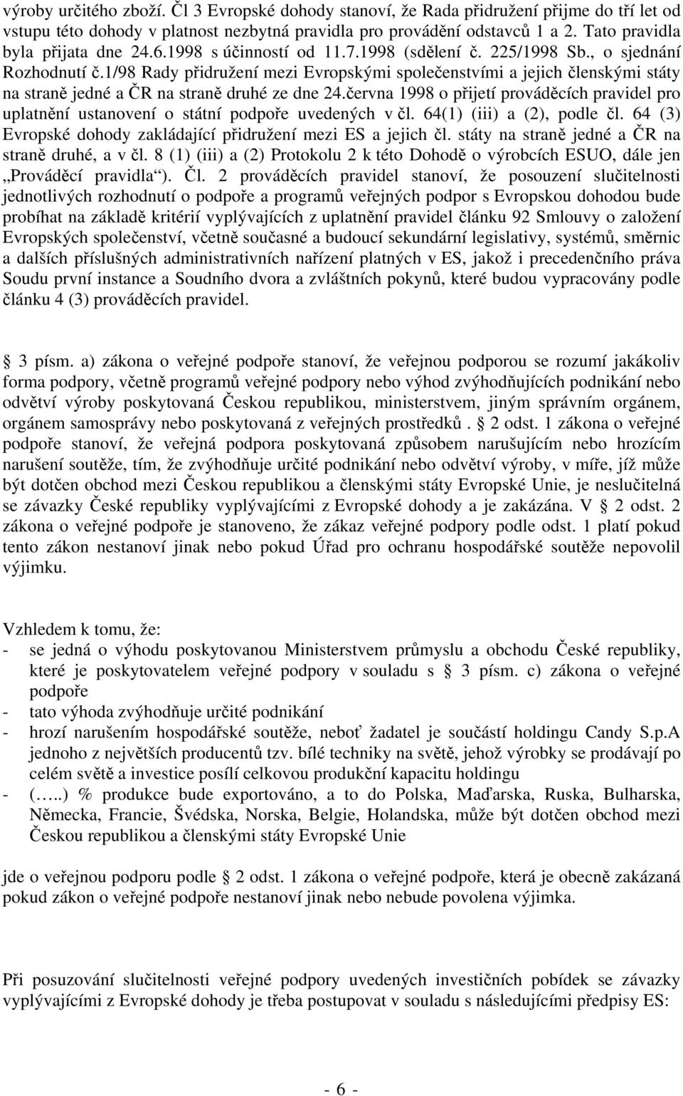 1/98 Rady přidružení mezi Evropskými společenstvími a jejich členskými státy na straně jedné a ČR na straně druhé ze dne 24.