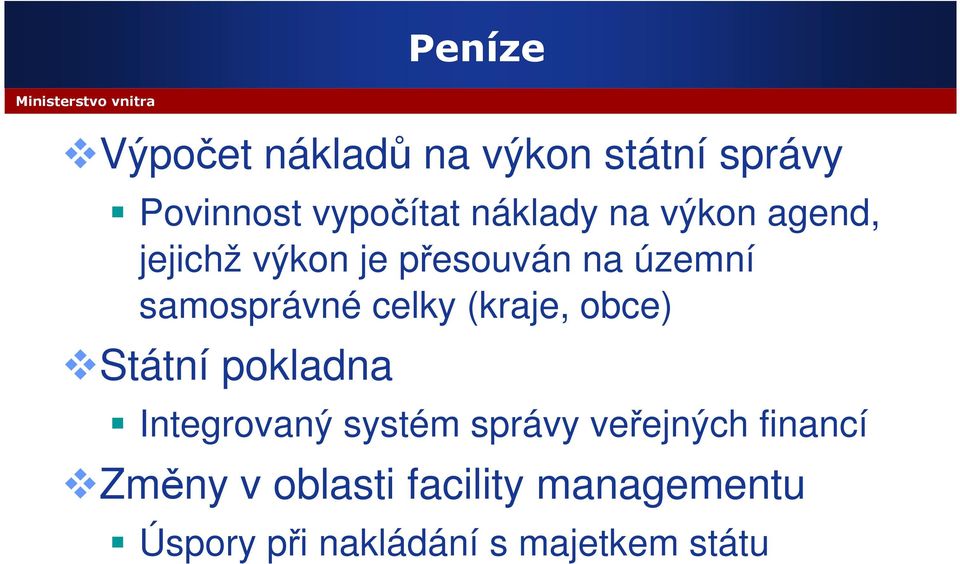 (kraje, obce) Státní pokladna Integrovaný systém správy veřejných financí