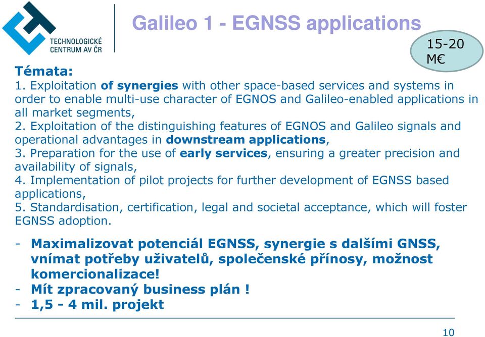 Exploitation of the distinguishing features of EGNOS and Galileo signals and operational advantages in downstream applications, 3.