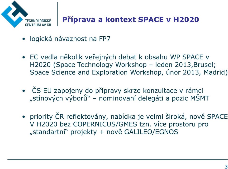 do přípravy skrze konzultace v rámci stínových výborů nominovaní delegáti a pozic MŠMT priority ČR reflektovány,