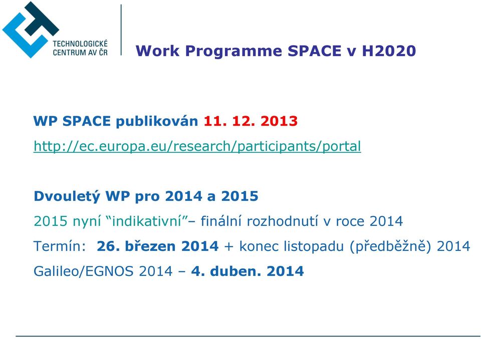 eu/research/participants/portal Dvouletý WP pro 2014 a 2015 2015 nyní