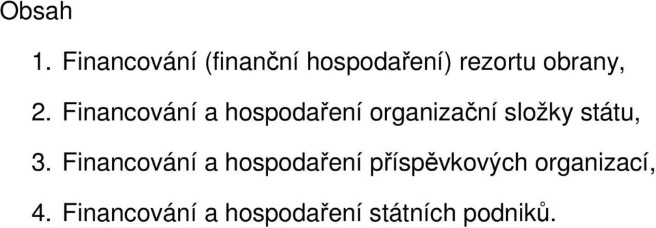 Financování a hospodaření organizační složky státu, 3.