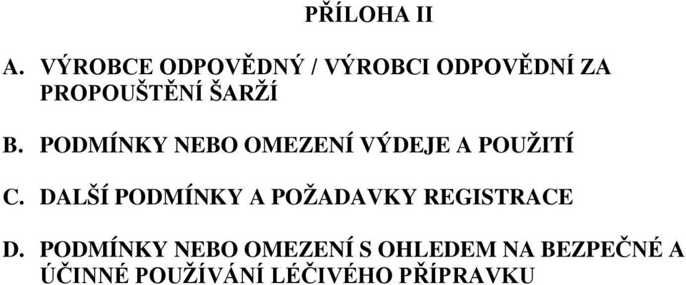 B. PODMÍNKY NEBO OMEZENÍ VÝDEJE A POUŽITÍ C.