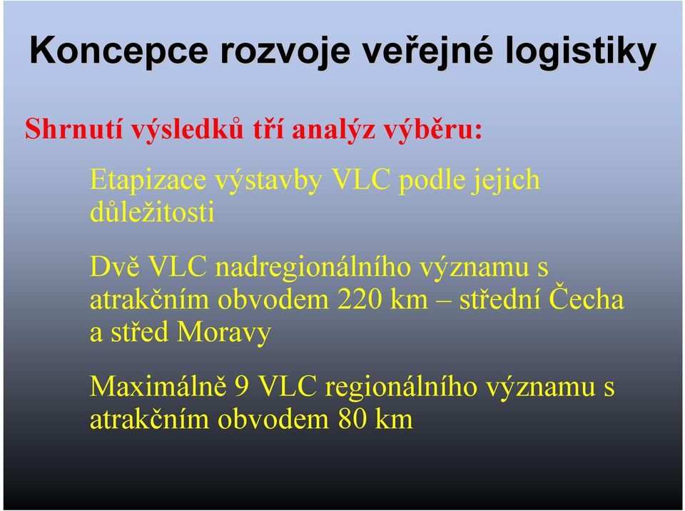 nadregionálního významu s atrakčním obvodem 220 km střední Čecha a