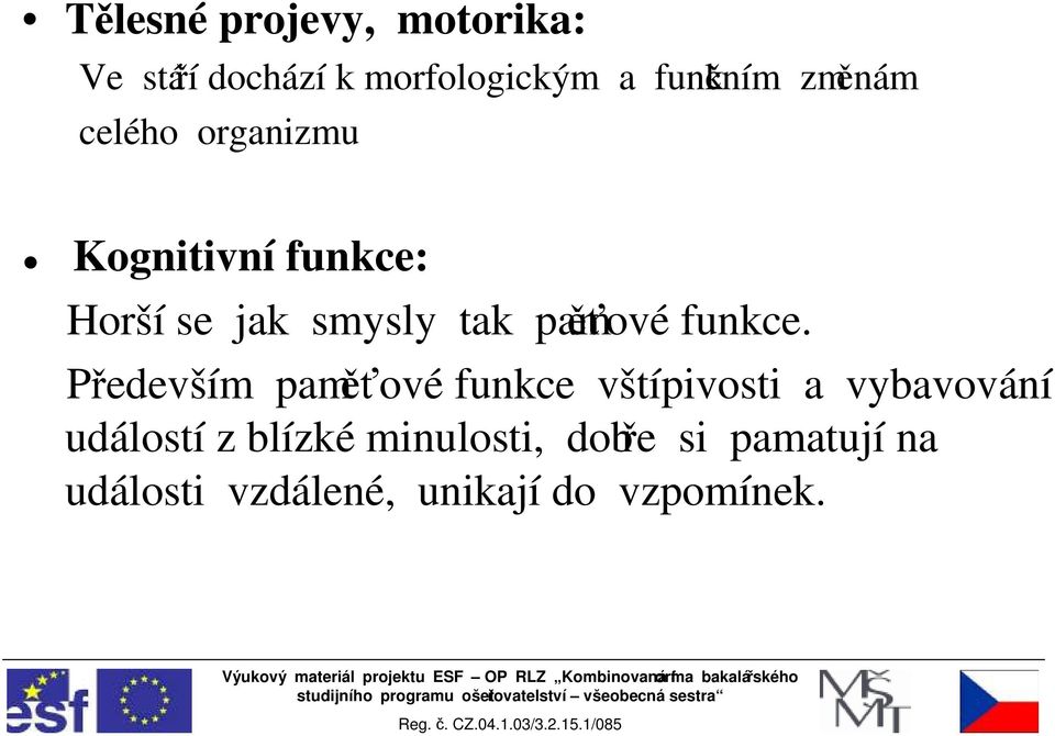 paměťové funkce.