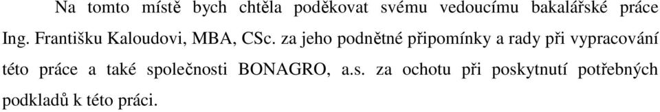 za jeho podnětné připomínky a rady při vypracování této práce a