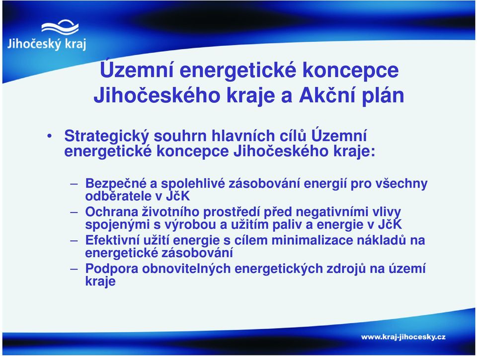 odběratele v JčK Ochrana životního prostředí před negativními vlivy spojenými s výrobou a užitím paliv a energie v JčK