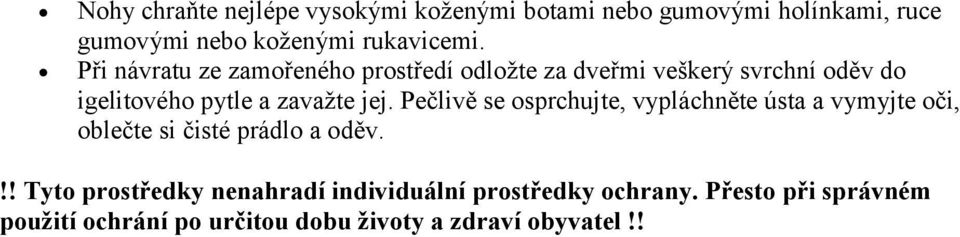 Pečlivě se osprchujte, vypláchněte ústa a vymyjte oči, oblečte si čisté prádlo a oděv.