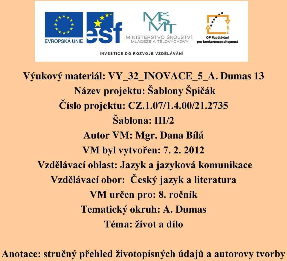 2012 Vzdělávací oblast: Jazyk a jazyková komunikace Vzdělávací obor: Český jazyk a literatura VM