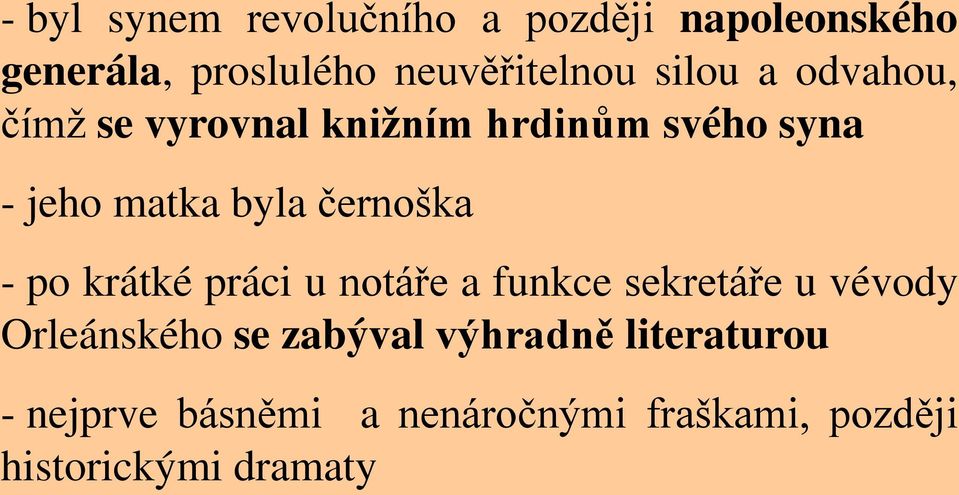 černoška - po krátké práci u notáře a funkce sekretáře u vévody Orleánského se