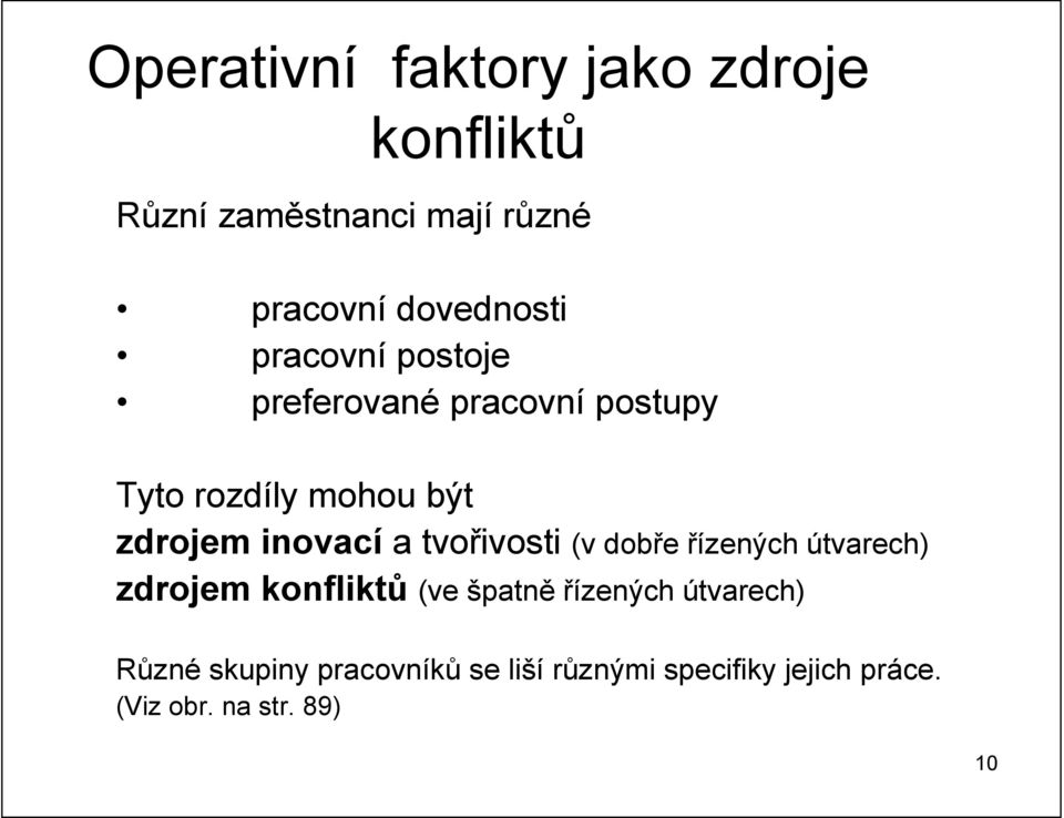 inovací a tvořivosti (v dobře řízených útvarech) zdrojem konfliktů (ve špatně řízených