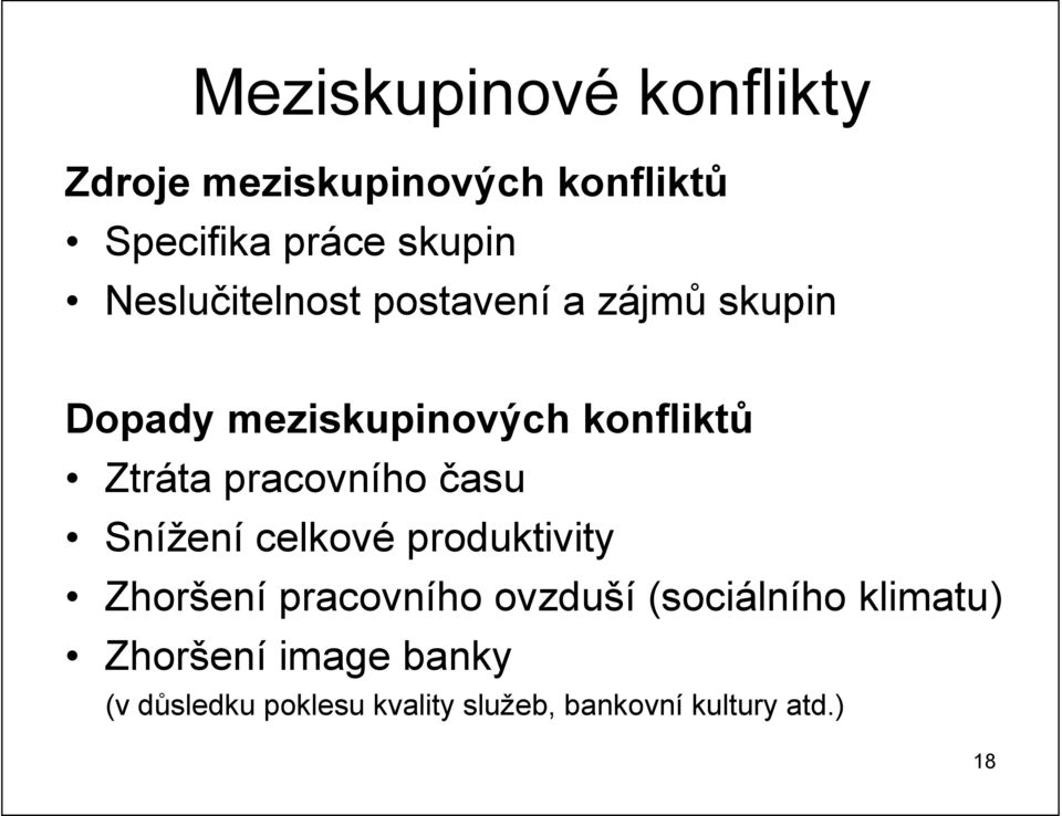 pracovního času Snížení celkové produktivity Zhoršení pracovního ovzduší