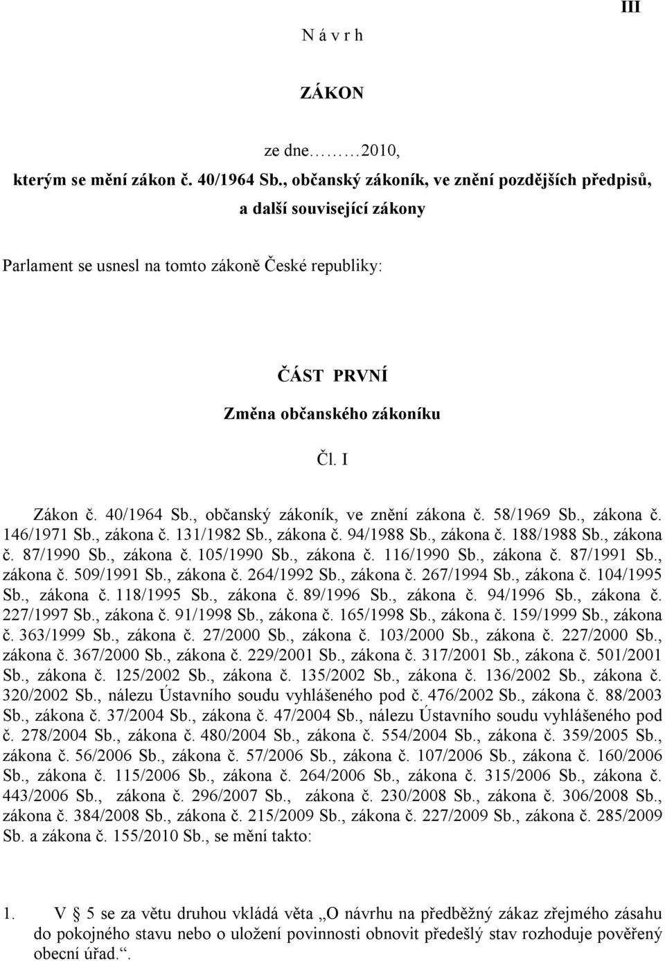 , občanský zákoník, ve znění zákona č. 58/1969 Sb., zákona č. 146/1971 Sb., zákona č. 131/1982 Sb., zákona č. 94/1988 Sb., zákona č. 188/1988 Sb., zákona č. 87/1990 Sb., zákona č. 105/1990 Sb.