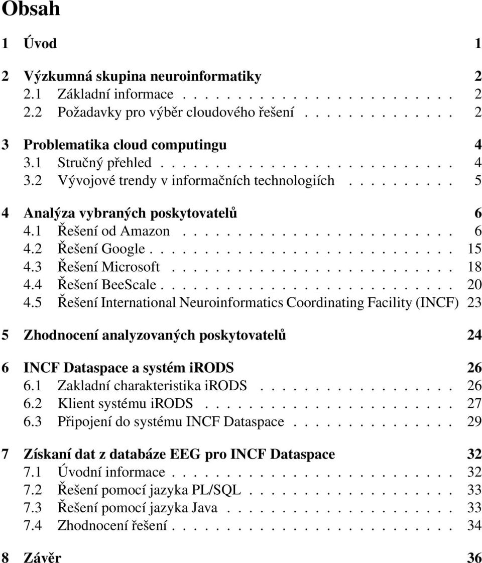 ........................... 15 4.3 Řešení Microsoft.......................... 18 4.4 Řešení BeeScale........................... 20 4.