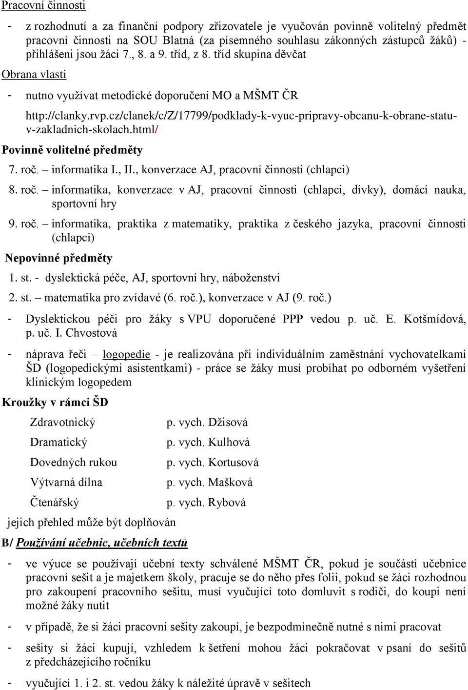 cz/clanek/c/z/17799/podklady-k-vyuc-pripravy-obcanu-k-obrane-statuv-zakladnich-skolach.html/ Povinně volitelné předměty 7. roč.