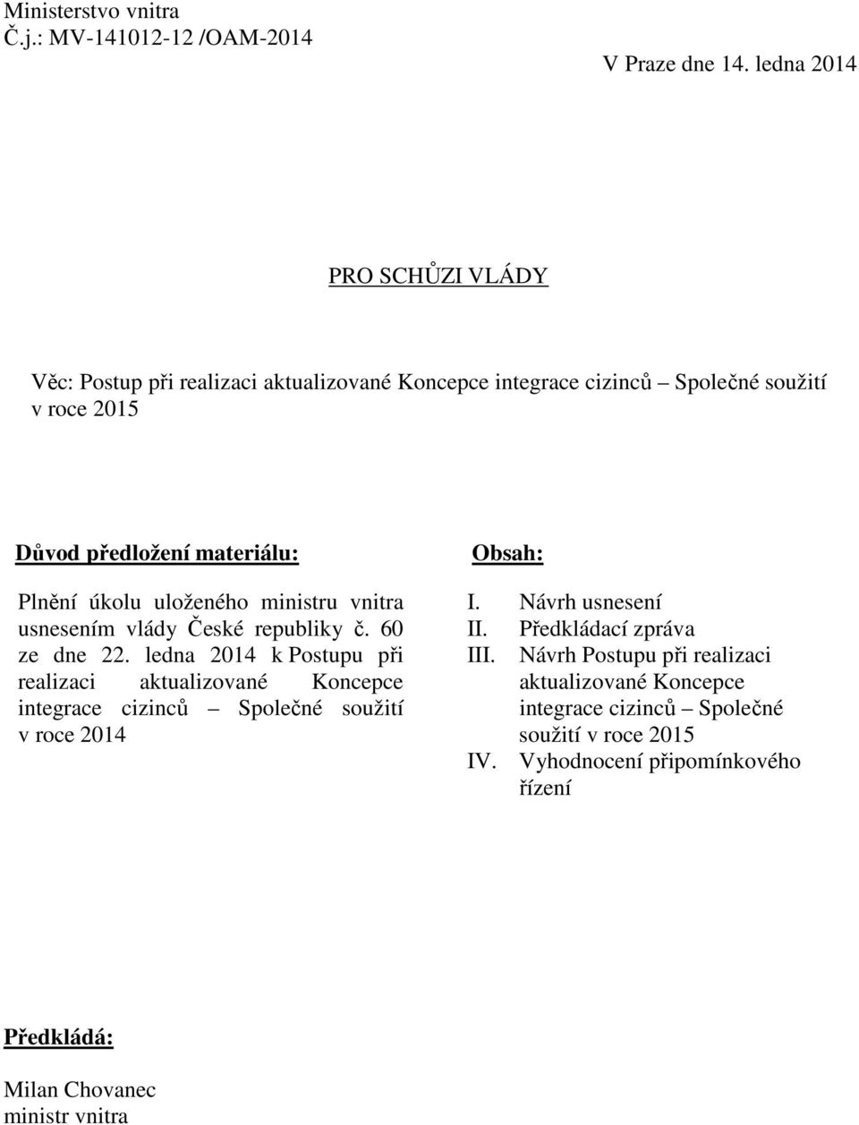 úkolu úkolu uloženého uloženého ministru vnitra usnesením vlády České republiky č. 60 ze dne 22.