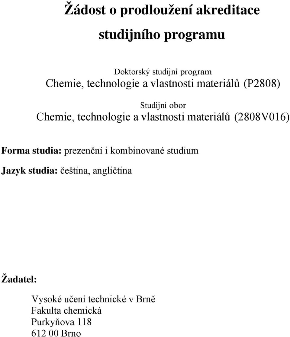 technologie a vlastnosti (2808V016) Forma studia: prezenční i