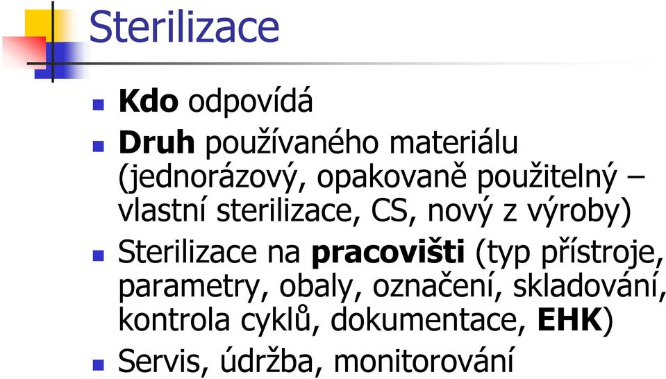 Sterilizace na pracovišti (typ přístroje, parametry, obaly,