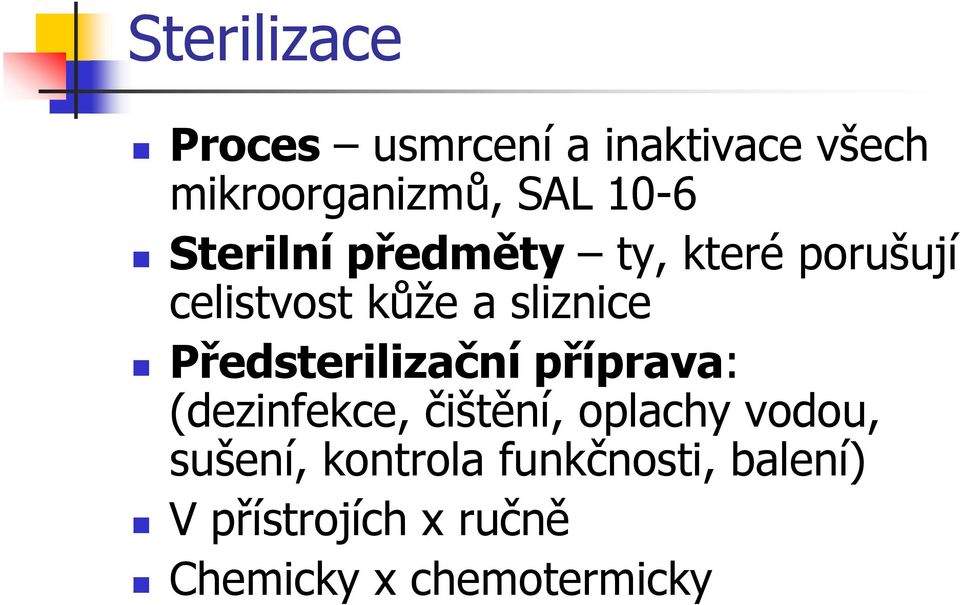 Předsterilizační příprava: (dezinfekce, čištění, oplachy vodou,