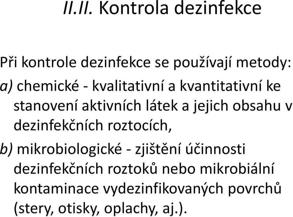 dezinfekčních roztocích, b) mikrobiologické - zjištění účinnosti dezinfekčních