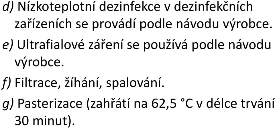 e) Ultrafialové záření se používá podle návodu výrobce.