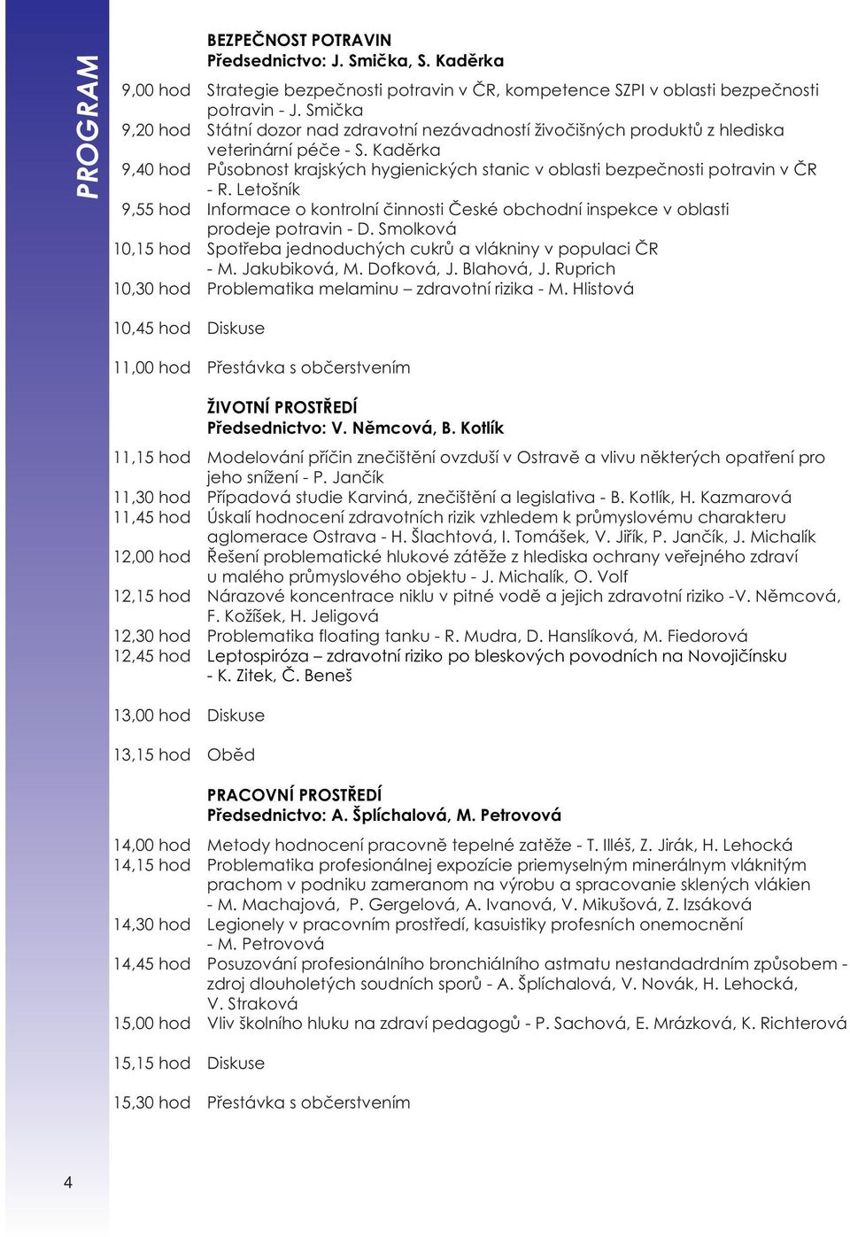 Kaděrka 9,40 hod Působnost krajských hygienických stanic v oblasti bezpečnosti potravin v ČR - R.