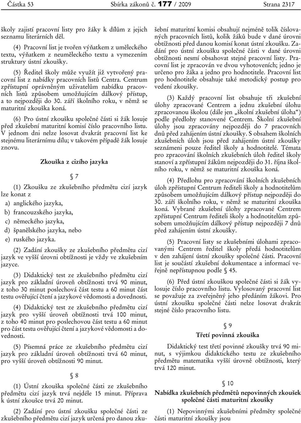 (5) Ředitel školy může využít již vytvořený pracovní list z nabídky pracovních listů Centra.