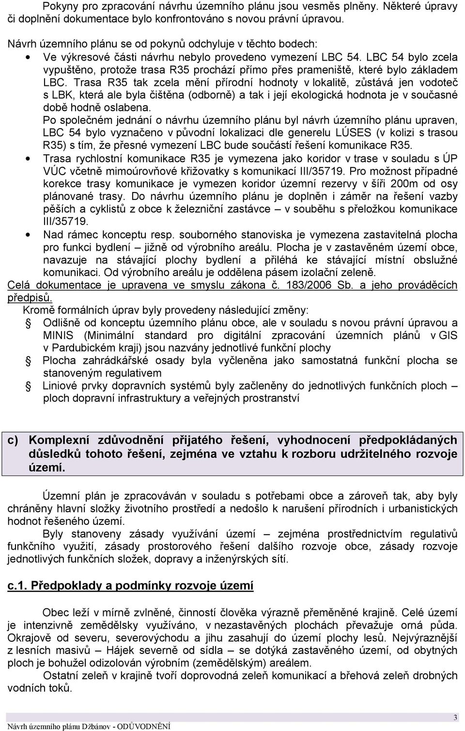 LBC 54 bylo zcela vypuštěno, protože trasa R35 prochází přímo přes prameniště, které bylo základem LBC.