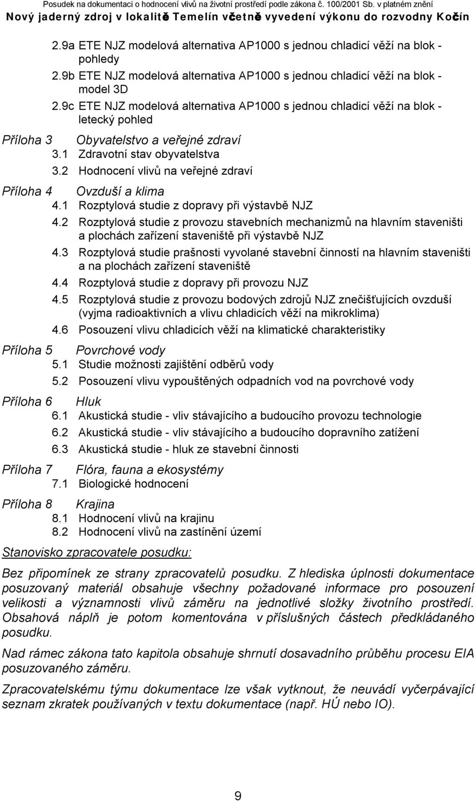 2 Hodnocení vlivů na veřejné zdraví Příloha 4 Ovzduší a klima 4.1 Rozptylová studie z dopravy při výstavbě NJZ 4.