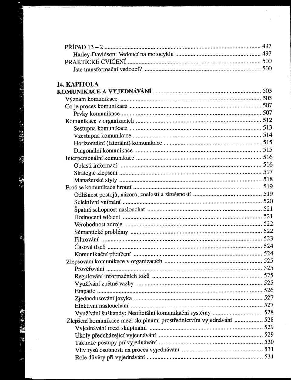 . 515 Interpersonální komunikace 516 Oblasti informací 516 Strategie zlepšení 517 Manažerské styly.