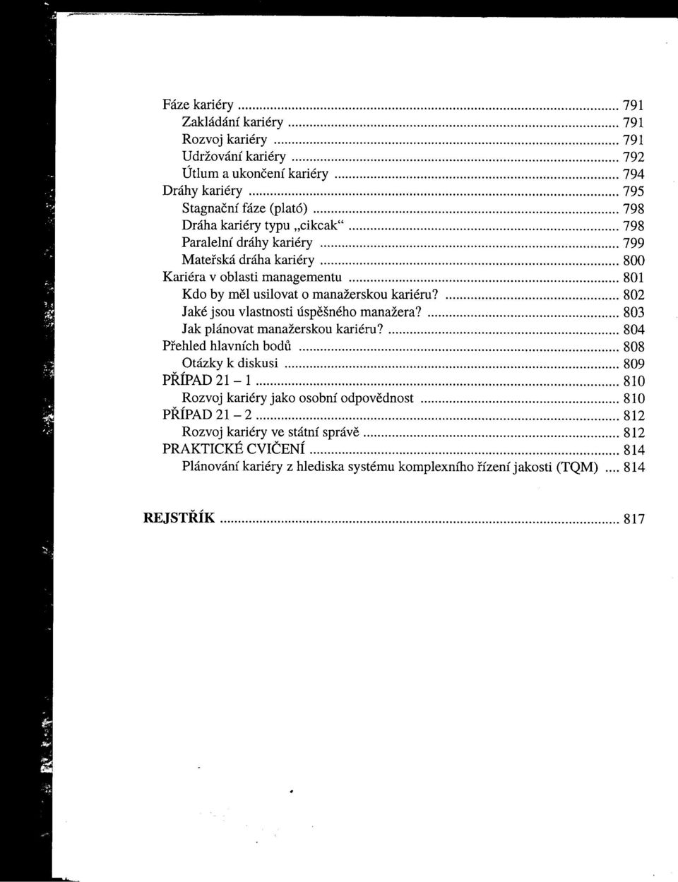 manažerskou kariéru? 802 Jaké jsou vlastnosti úspešného manažera? 803 Jak plánovat manažerskou kariéru?