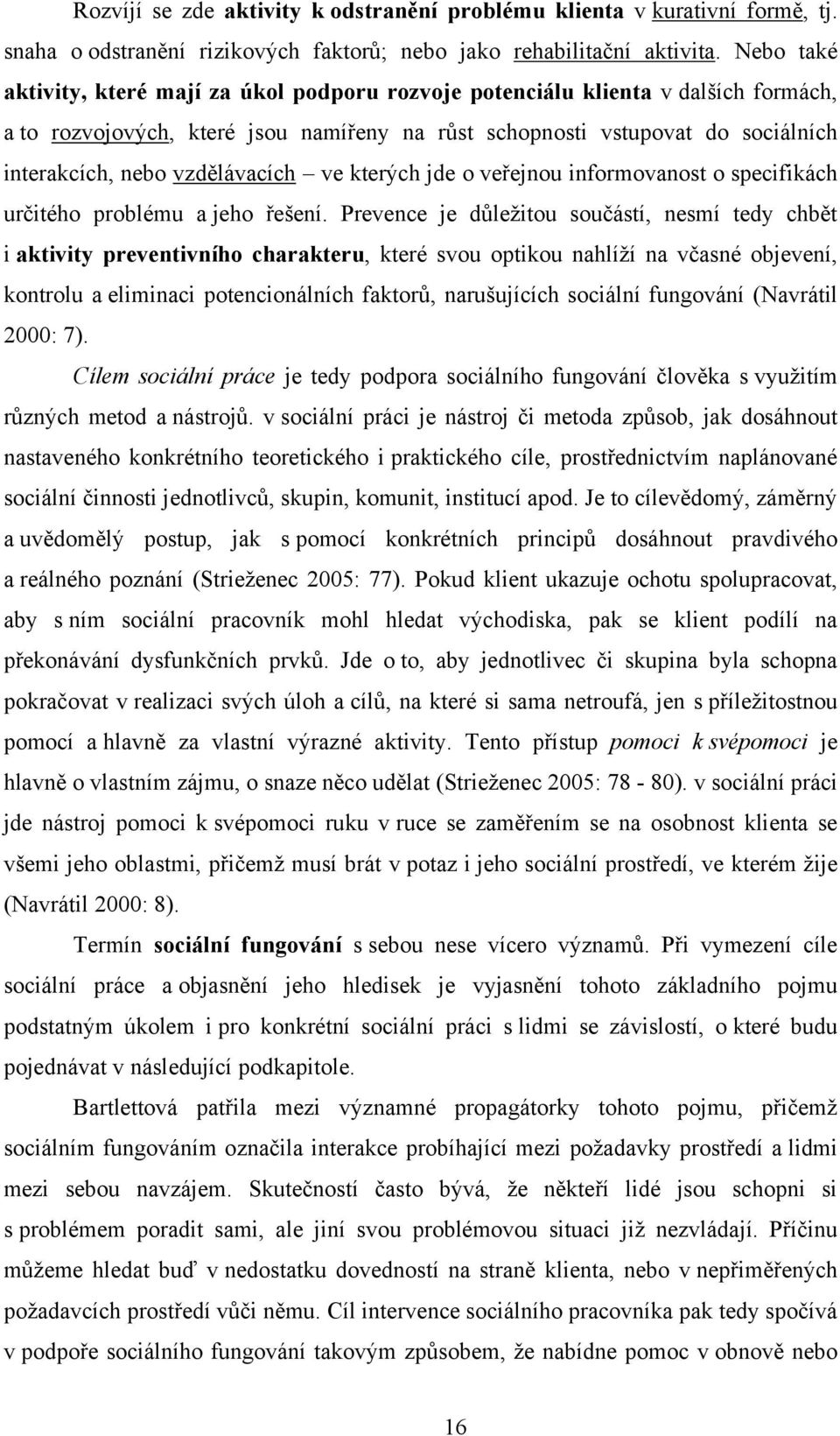 vzdělávacích ve kterých jde o veřejnou informovanost o specifikách určitého problému a jeho řešení.