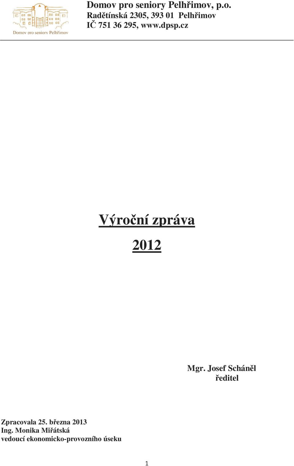 Josef Scháněl ředitel Zpracovala 25. března 2013 Ing.