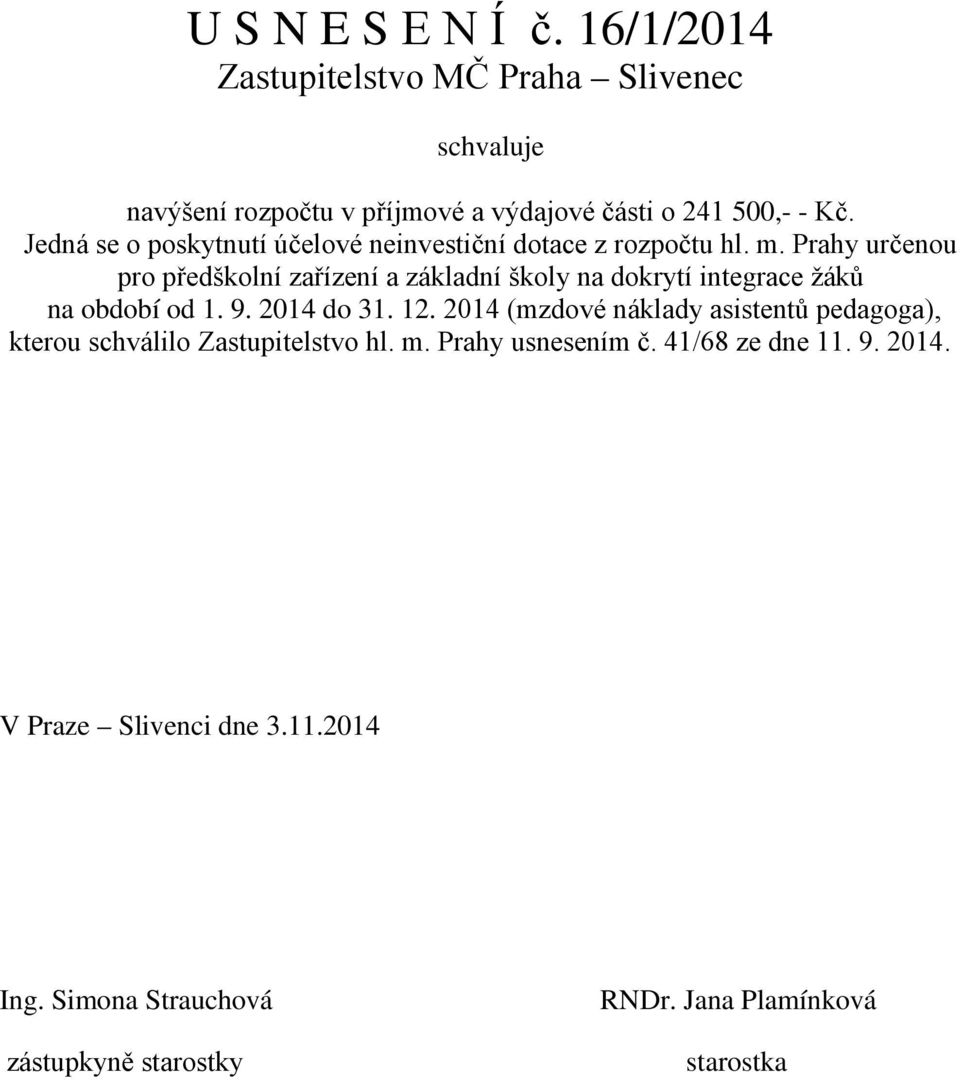 Prahy určenou pro předškolní zařízení a základní školy na dokrytí integrace žáků na období od 1. 9.