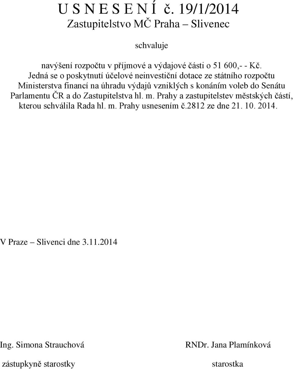 úhradu výdajů vzniklých s konáním voleb do Senátu Parlamentu ČR a do Zastupitelstva hl. m.