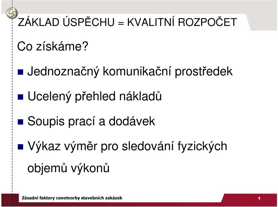 nákladů Soupis prací a dodávek Výkaz výměr pro sledování