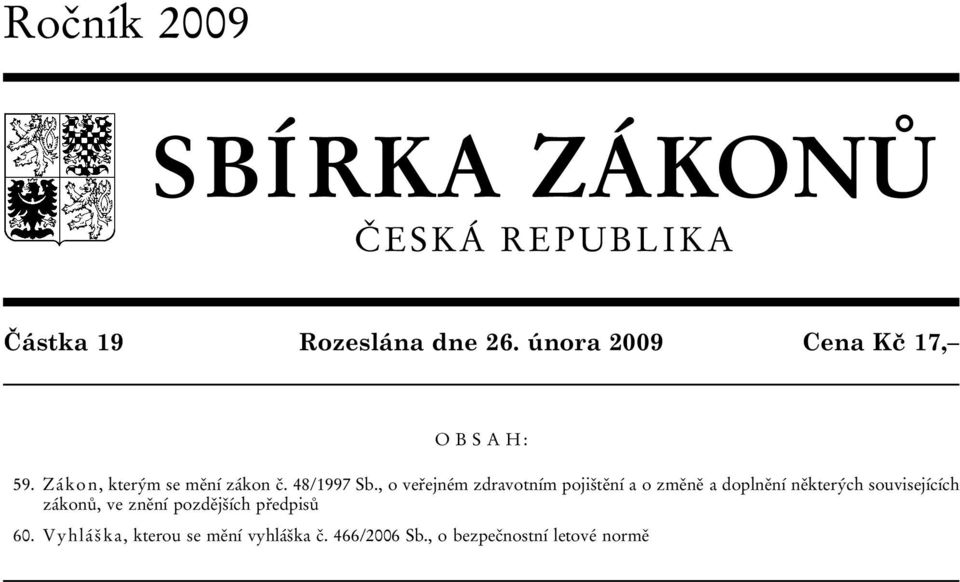 , o veřejném zdravotním pojištění a o změně a doplnění některých souvisejících zákonů,