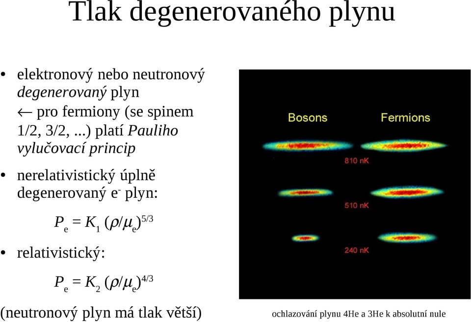 ..) platí Pauliho vylučovací princip nerelativistický úplně degenerovaný e-