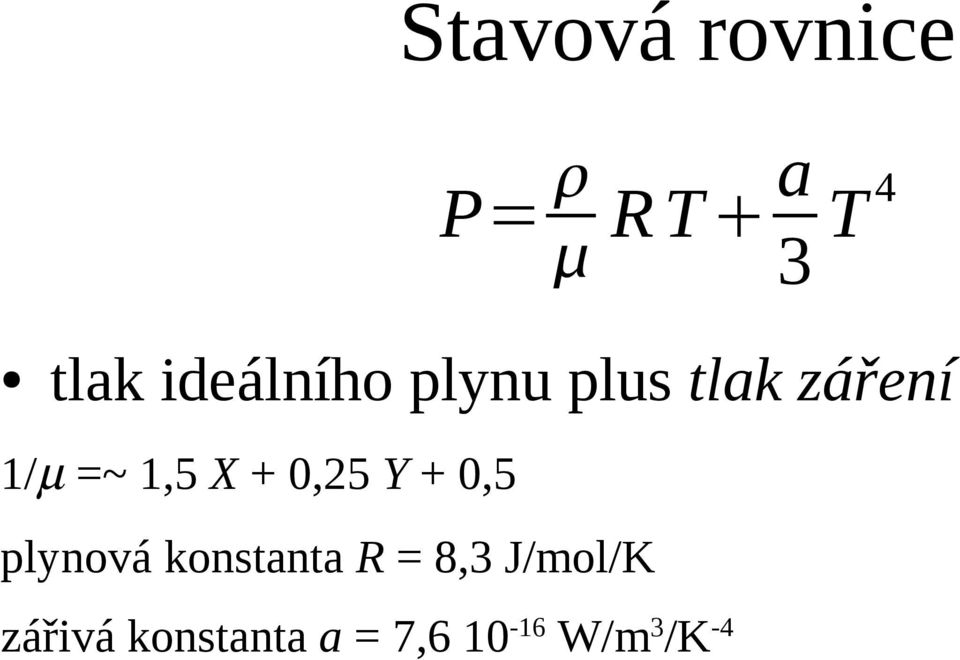 X + 0,25 Y + 0,5 plynová konstanta R = 8,3