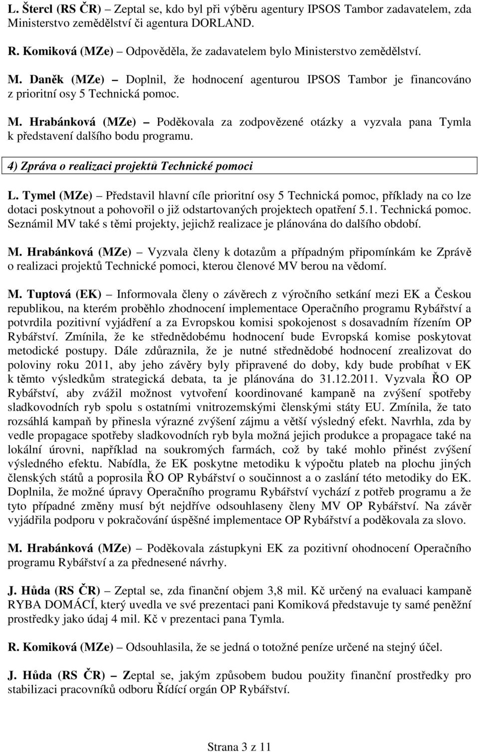 4) Zpráva o realizaci projektů Technické pomoci L.