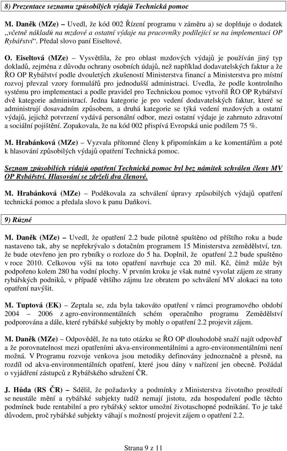Předal slovo paní Eiseltové. O.