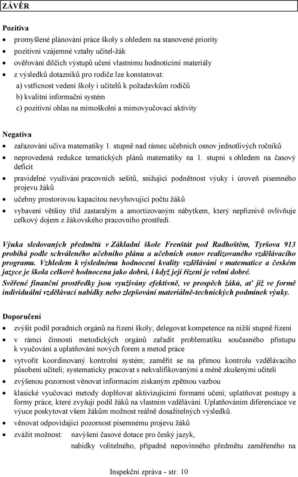 zařazování učiva matematiky 1. stupně nad rámec učebních osnov jednotlivých ročníků neprovedená redukce tematických plánů matematiky na 1.