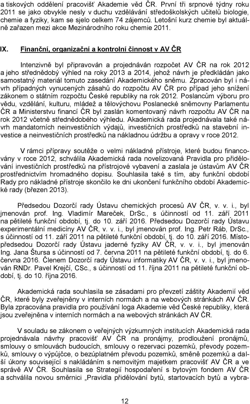 Letošní kurz chemie byl aktuálně zařazen mezi akce Mezinárodního roku chemie 2011. IX.