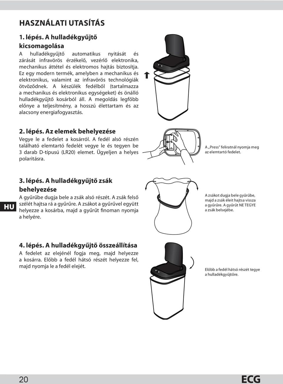 Ez egy modern termék, amelyben a mechanikus és elektronikus, valamint az infravörös technológiák ötvöződnek.