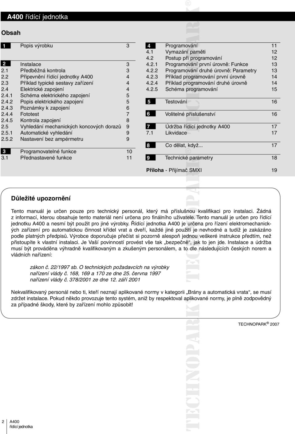 1 Přednastavené funkce 11 4 4.1 Programování ová Vymazání paměti 11 12 4.2 Postup při programování 12 4.2.1 Programování ování první úrovně: Funkce 13 4.2.2 Programování ování druhé úrovně: Parametry 13 4.